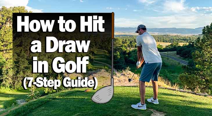 How to Hit a Draw in Golf (7Step Guide) Golfing Lab