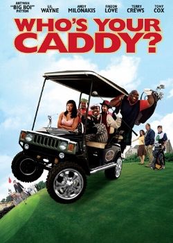 Who's Your Caddy (2007) Movie Poster